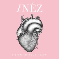 Listen to Your Heart - Inéz