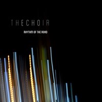 Rhythm of the Road - The Choir