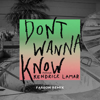 Don't Wanna Know - Maroon 5, Kendrick Lamar, Fareoh