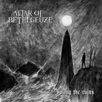 Among the Ruins - Altar of Betelgeuze