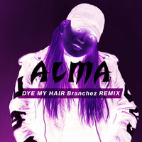 Dye My Hair - ALMA, Branchez