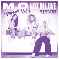 Not In Love - M.O, Kent Jones, Zac Samuel