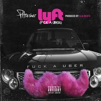 Lyft (Fuck a Uber) - Phresher
