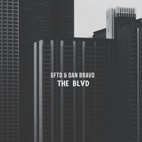 The Blvd - Dan Bravo, GFTD, Tobtok