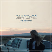 Used To Have It All - Fais, AFROJACK, Dirty Audio