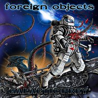 Galactic Prey - Foreign Objects