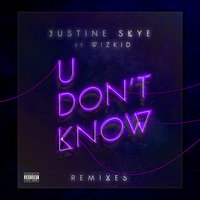 U Don't Know - Justine Skye, WizKid, Salva