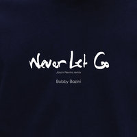 Never Let Go - Bobby Bazini, Jason Nevins