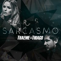 Sarcasmo - Thaeme & Thiago