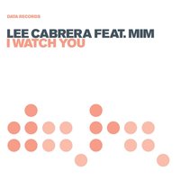 I Watch You - Lee Cabrera, MiM, Lee Cabrera feat. Mim