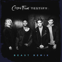 Testify - Citizen Four, BEAST