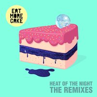 Heat Of The Night - Eat More Cake, Dom Dolla