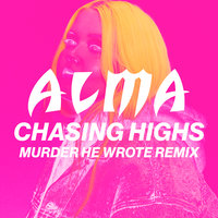 Chasing Highs - ALMA, Murder He Wrote