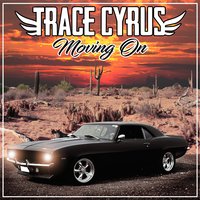 Moving On - Trace Cyrus