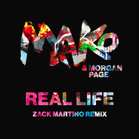 Real Life - Mako, Morgan Page, Zack Martino