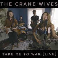 Take Me to War - The Crane Wives