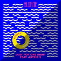 Just for One Night - Blonde, JLV, Astrid S