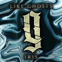 Iris - Like Ghosts