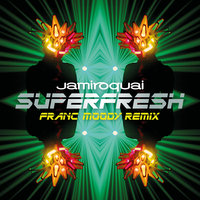 Superfresh - Jamiroquai, Franc Moody