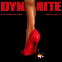 Dynamite - Nicky Blitz, Vice, DJ Spider