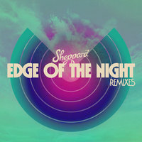 Edge Of The Night - Sheppard, Rave Radio
