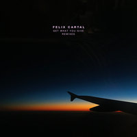 Get What You Give - Felix Cartal, Dlmt, Vanrip