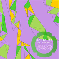 Sundown (Loving Me) - KC Lights, Rae Hall