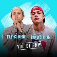 Vou de BMW - Mc Pedrinho, Mc Mãozinha