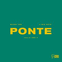 Ponte - Micro Tdh, Big Soto