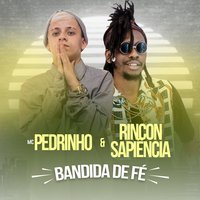 Bandida de Fé - Mc Pedrinho, Rincon Sapiência