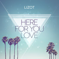 Here for You Love - LIZOT