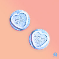 Casual - Alex Adair, Not Your Dope