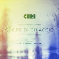 Cuore di ghiaccio - Fratelli Quintale, Coez, Ceri