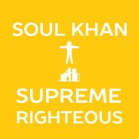 Supreme Righteous - Soul Khan