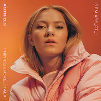 Think Before I Talk - Astrid S, Cahill