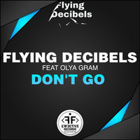 Don't Go - Flying Decibels, Olya Gram