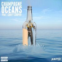 Champagne Oceans - ANoyd, Corey Cooper