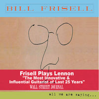 Give Peace A Chance - Bill Frisell