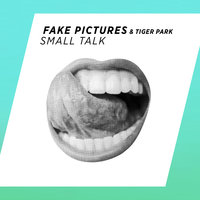 Small Talk - Fake Pictures, Tiger Park