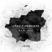 Lonely Together - Avicii, Rita Ora, Jaded