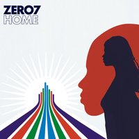 Home - Zero 7, Tina Dico, Ben Watt