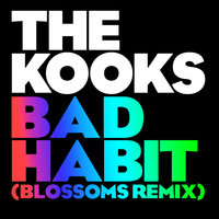 Bad Habit - The Kooks, Blossoms