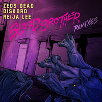 Blood Brother - Zeds Dead, Reija Lee, DISKORD