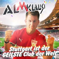 Stuttgart ist der geilste Club der Welt - Almklausi