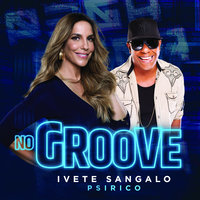 No Groove (Pega, Pega, Pega) - Ivete Sangalo, Psirico