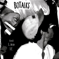 Lost Like Me - BoTalks