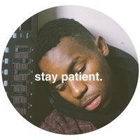 Stay Patient. - Montell Fish