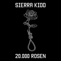 20.000 Rosen - Sierra Kidd