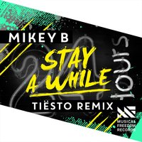 Stay A While - Mikey b, Tiësto