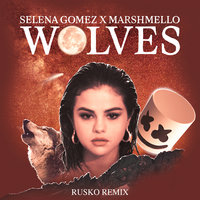 Wolves - Selena Gomez, Marshmello, Rusko